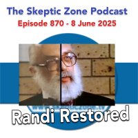 The Skeptic Zone #870 - 8.June.2025
