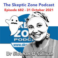 The Skeptic Zone #682 - 31.October.2021