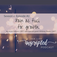 02: Pain as Fuel for Growth with Whitney Boole, LMFT