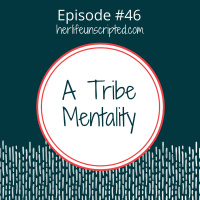 46: A Tribe Mentality