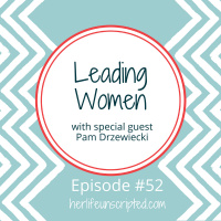 52: Leading Women with Pam Drzewiecki - EXPLICIT