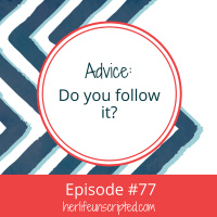 77: Advice : Do you follow it?