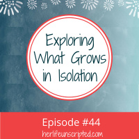 44: Exploring What Grows in Isolation