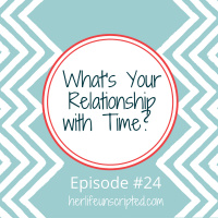 24: Whats Your Relationship with Time?