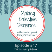47: Making Collective Decisions with special guest Kasey Schuessler
