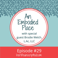 29: An Embodied Place with special guest Brodie Welch, L.Ac, LLC