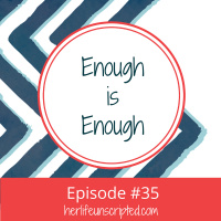 35: Enough is Enough
