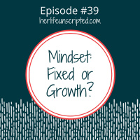 39: Mindset: Fixed or Growth