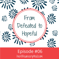 06: From Defeated to Hopeful