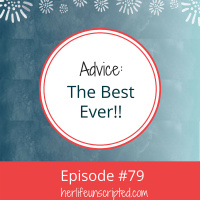 79: Advice: The Best Ever!!
