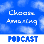 Choose Amazing