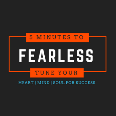 5 Minutes To Fearless Podcast