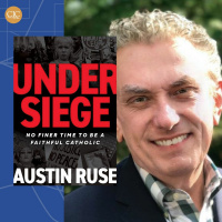 Under Siege - No Finer Time To Be A Faithful Catholic