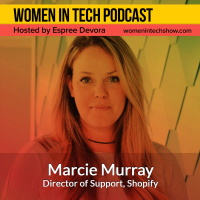 Marcie Murray of Shopify, Empowering Independent Business Owners Everywhere: Women In Tech
