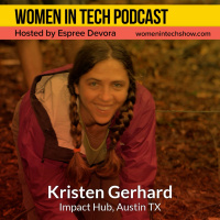 Blast From The Past: Kristen Gerhard of Impact Hub Austin, Connecting The Austin Community To A Global Movement For Good: Women in Tech Austin