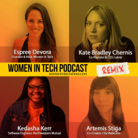 Remix: Kedasha Kerr, Artemis Stiga, and Kate Bradley Chernis: Women In Tech