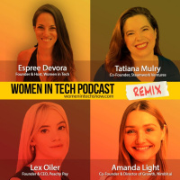 Remix: Amanda Light, Lex Oiler, and Tatiana Mulry: Women In Tech