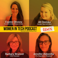 Remix: Jill Dretzka, Jennifer Aldoretta, and Barbary Brunner: Women In Tech