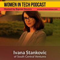 Blast From The Past: Ivana Stankovic of South Central Ventures, Investing In The Most Promising, High Growth Tech Companies: Women in Tech Macedonia