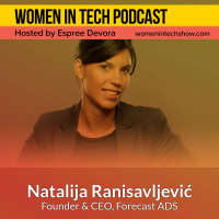 Blast From The Past: Natalija Ranisavljevic of Forecast ADS, Monetization Platform for Digital Products: Women in Tech Serbia