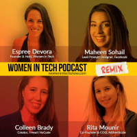 Remix: Colleen Brady, Rita Mounir, and Maheen Sohail: Women In Tech