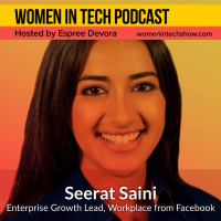 Seerat Saini, Enterprise Growth at Workplace From Facebook: Women In Tech California