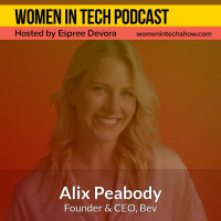 Blast From The Past: Alix Peabody of Bev, Create A Community That Encourages Women And Men To Be Their True Self: Women in Tech Los Angeles
