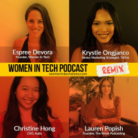 Remix: Christine Hong, Krystle Ongjanco, and Lauren Popish: Women In Tech