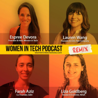 Remix: Lauren Wang, Liza Goldberg, and Farah Aziz: Women In Tech