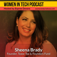 Sheena Brady of Tease Tea and Founders Fund: Women In Tech Ontario