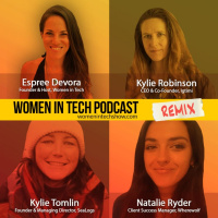 Remix: Kylie Robinson, Natalie Ryder, and Kylie Tomlin: Women In Tech