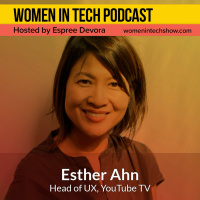 Esther Ahn Of YouTube TV, Creating And Innovating: Women In Tech California