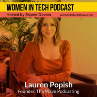 Lauren Popish, Founder of The Wave Podcasting Empowering Womxn to Tell Their Unique Stories Through Podcasting: Women In Tech Los Angeles