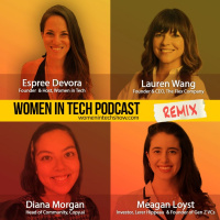Remix: Diana Morgan, Meagan Loyst, and Lauren Wang: Women In Tech