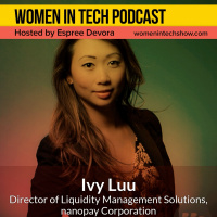 Ivy Luu, Director of Liquidity Management Solutions at nanopay Overcoming Self-Doubt and Perceived Limitations: Women In Tech Canada