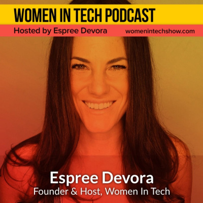 Women In Tech Podcast, Hosted By Espree Devora