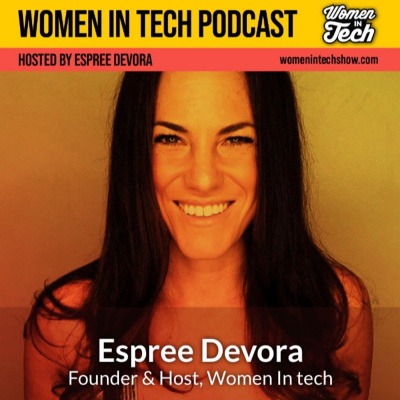 Women In Tech Podcast, Hosted By Espree Devora