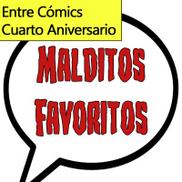 Entre Cómics Cuarto Aniversario: Especial Malditos Favoritos