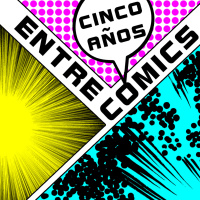 Especial Aniversario: Cinco Años Entre Cómics