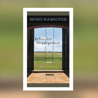 Hugo Hamilton – Echos der Vergangenheit