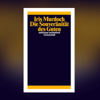 Iris Murdoch – Die Souveränität des Guten
