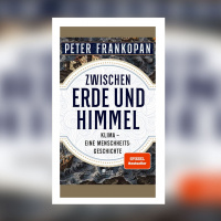 Peter Frankopan – Zwischen Erde und Himmel. Klima – eine Menschheitsgeschichte | Buchkritik