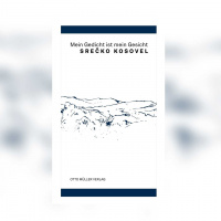 Srečko Kosovel – Mein Gedicht ist mein Gesicht