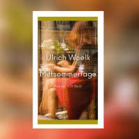 Ulrich Woelk – Mittsommertage | Gespräch
