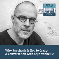 Why Psychosis Is Not So Crazy: A Conversation with Stijn Vanheule