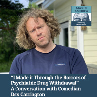 “I Made it Through the Horrors of Psychiatric Drug Withdrawal” A Conversation with Comedian Dex Carrington