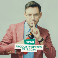 Co z produktami sprzed 13.12.2024? GPSR w praktyce.