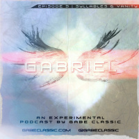 GABRIEL PODCAST | Ep5 Syllables  Vanity | GabeClassic.com
