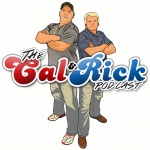 Cal And Rick Podcast