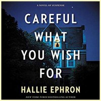 HALLIE EPHRON - Careful What You Wish For